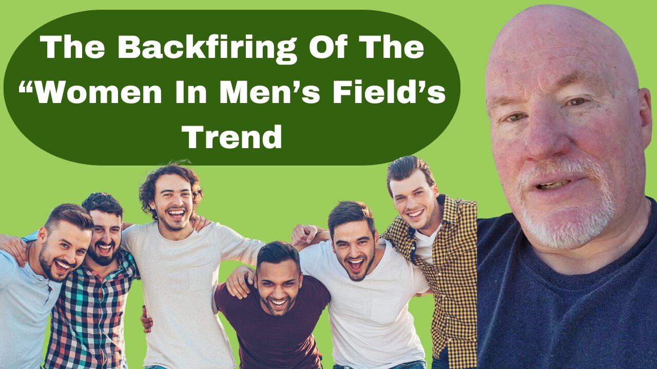 The Backfiring of the "Women In Men's Field's" Trend