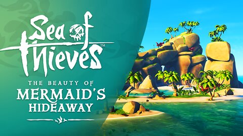 Sea of Thieves: The Beauty of Mermaid's Hideaway