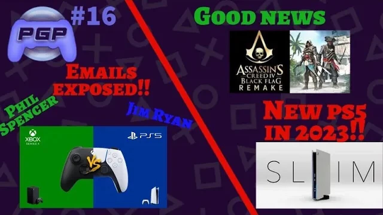 PGP#16 Phil Spencer and Jim Ryan emails exposed! AC blackflag remake, PS5 SLIM this year?