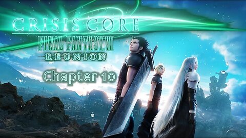 Let's Play - Crisis Core: Final Fantasy VII Reunion (Chapter 10) | The Finale
