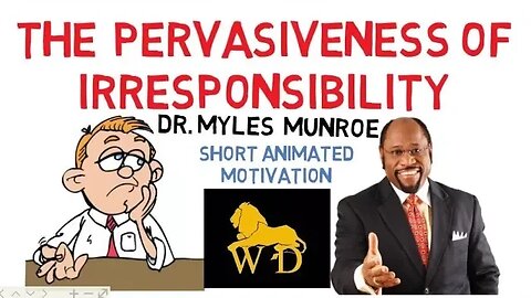 PERVASIVENESS IRRESPONSIBILITY -- Why Your Prayers Not Answered by Dr Myles Munroe