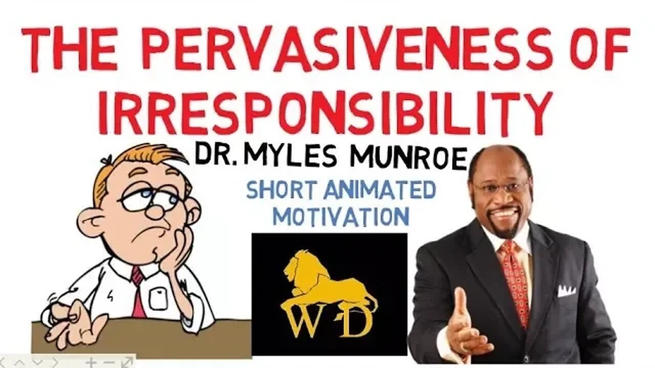 PERVASIVENESS IRRESPONSIBILITY -- Why Your Prayers Not Answered by Dr Myles Munroe