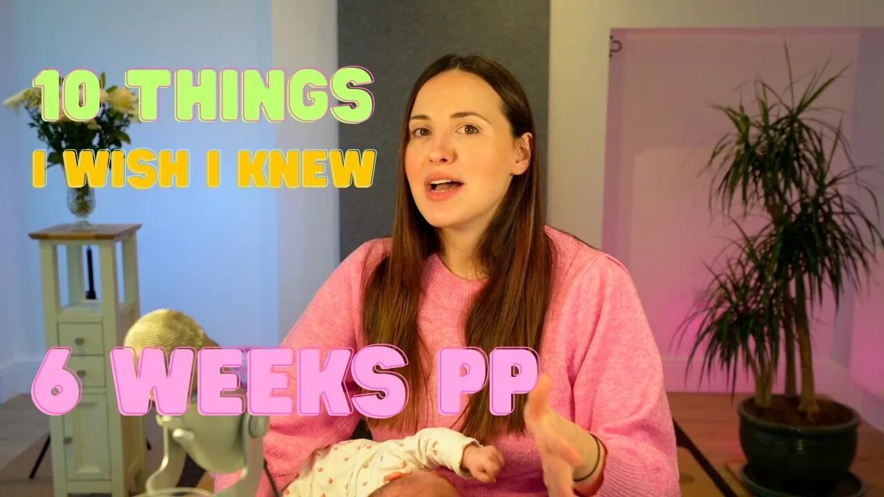 10 Things To Know 6 Weeks Postpartum | Things I Wish I Knew