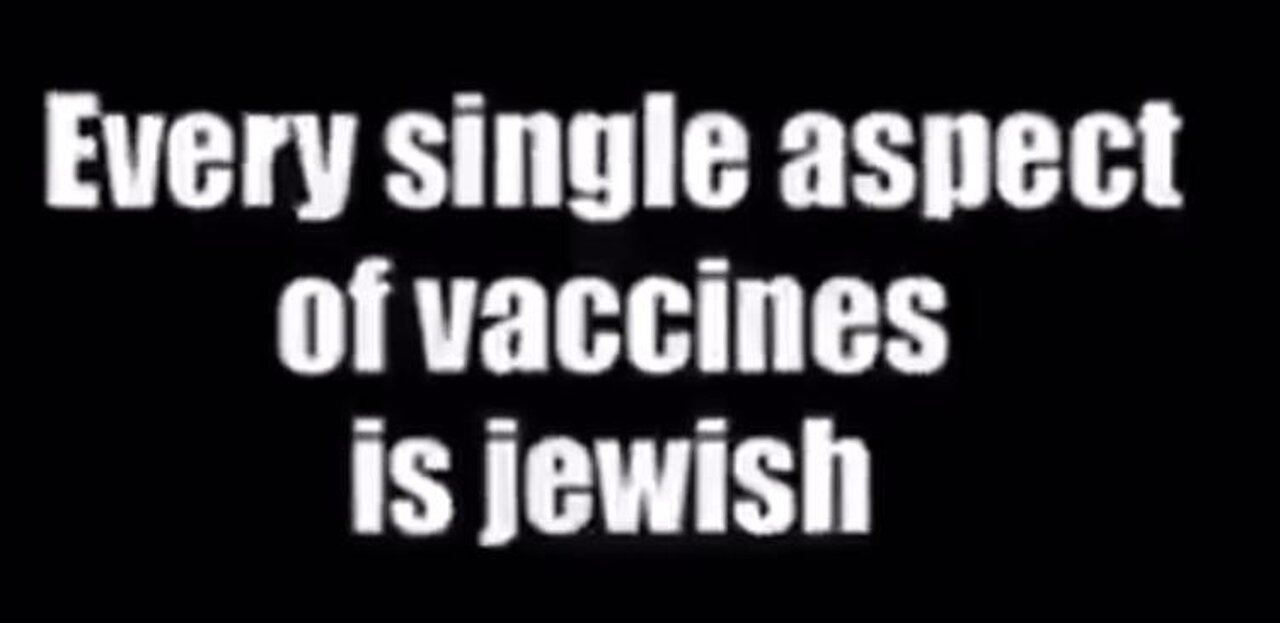 Every single aspect of vaccines is Jewish!