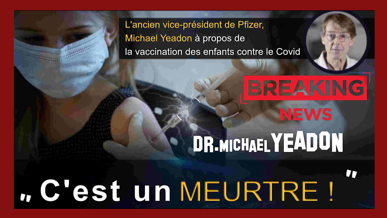 VACCINER est un MEURTRE selon le Dr.YEADON ex-vice président de PFIZER ! (Hd 1080) Lire descriptif