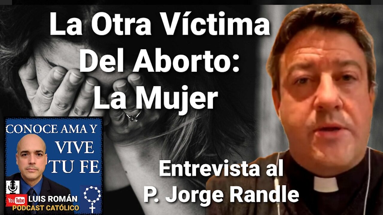 La otra víctima del ABORTO es la MUJER 😥 Libro ANTE CORAZONES ROTOS P. Jorge Randle👏 Luis Roman