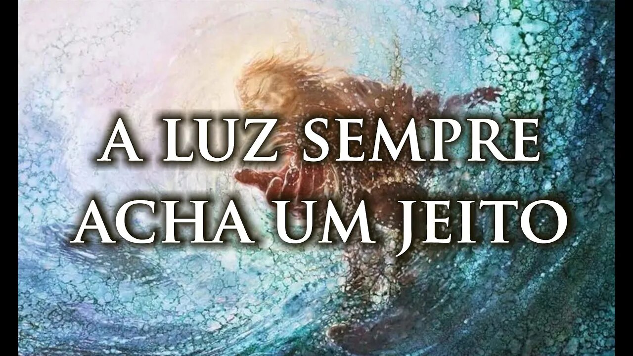 A Luz sempre acha um Jeito!