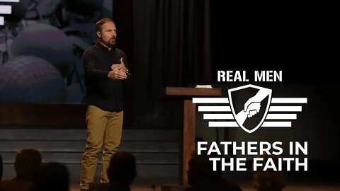 Real Men - Fathers in the Faith