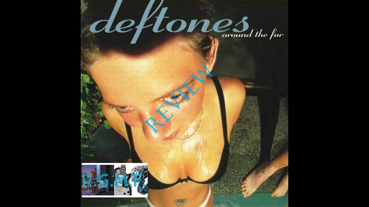 Deftones - Around The Fur Album Review