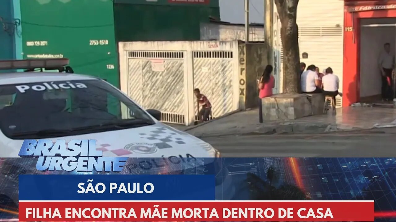 Filha encontra mãe morta dentro de casa em São Paulo | Brasil Urgente