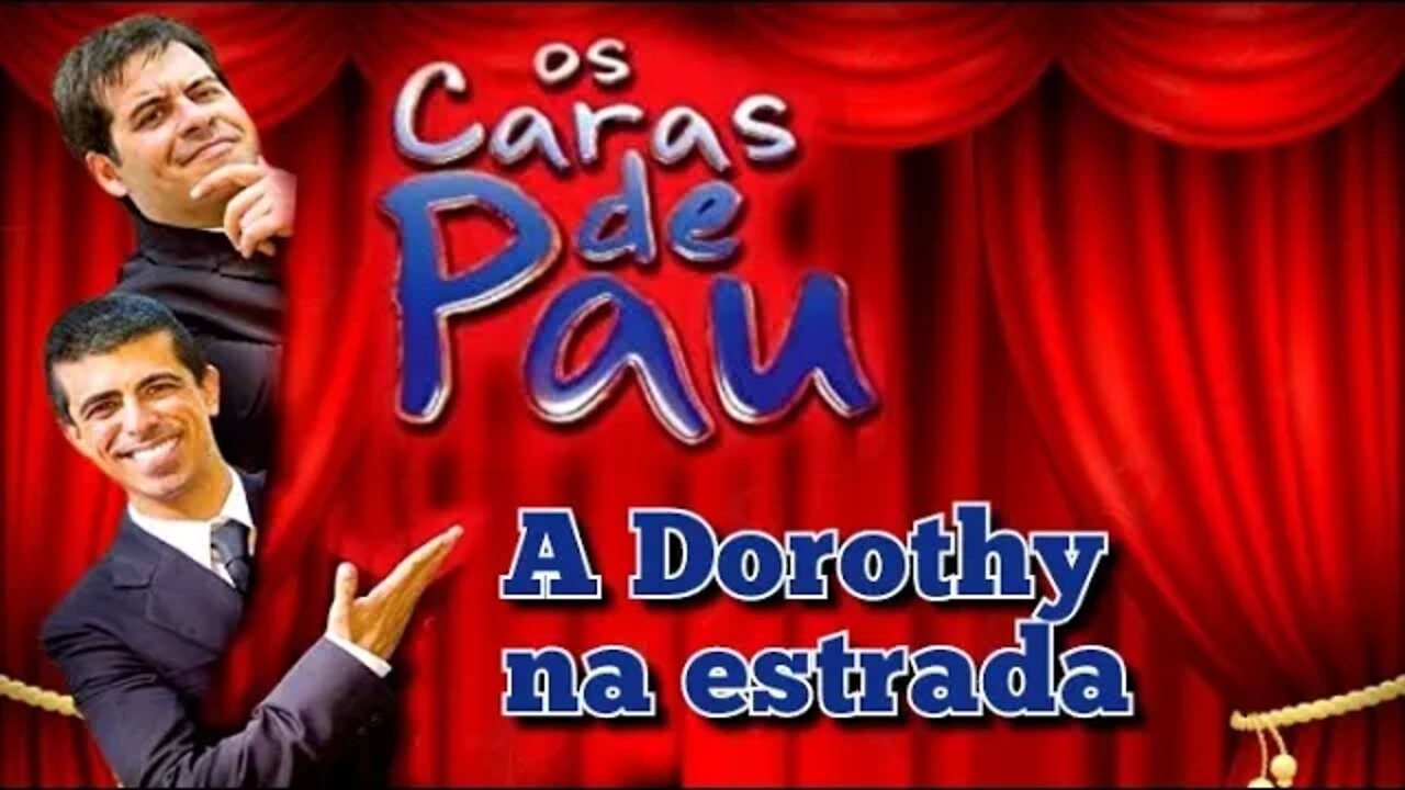 Os Caras de Pau; A Dorothy na estrada