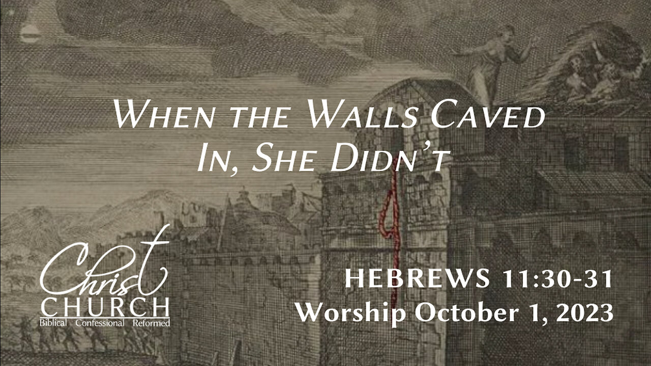 When the Walls Caved In, She Didn’t | Hebrews 11:30-31