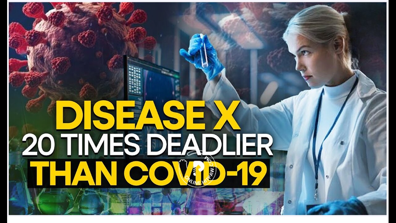 Disease X is 20 times deadlier than covid-19