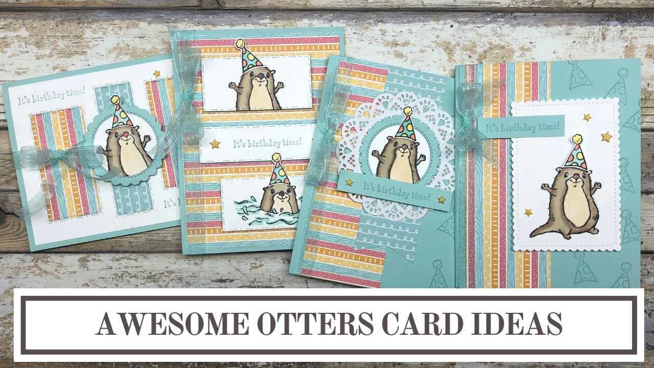 Stampin' Up! Awesome Otters - 4 Birthday Card Ideas