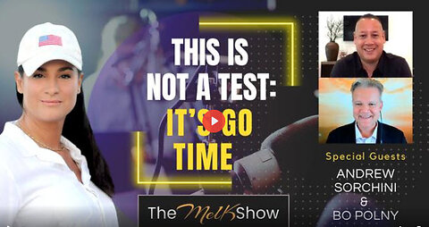 Mel K w/ Andrew Sorchini & Bo Polny | This is Not a Test: It’s Go Time | 12-9-23