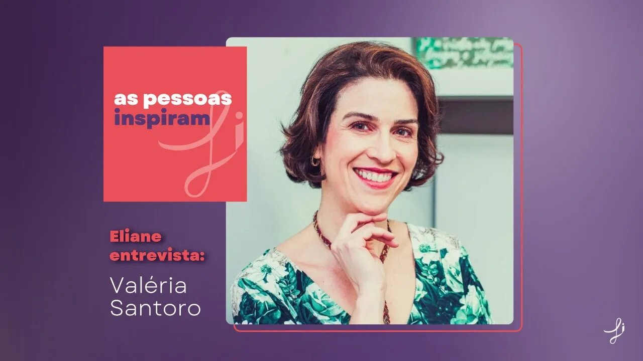 As Pessoas Inspiram - com Valéria Santoro