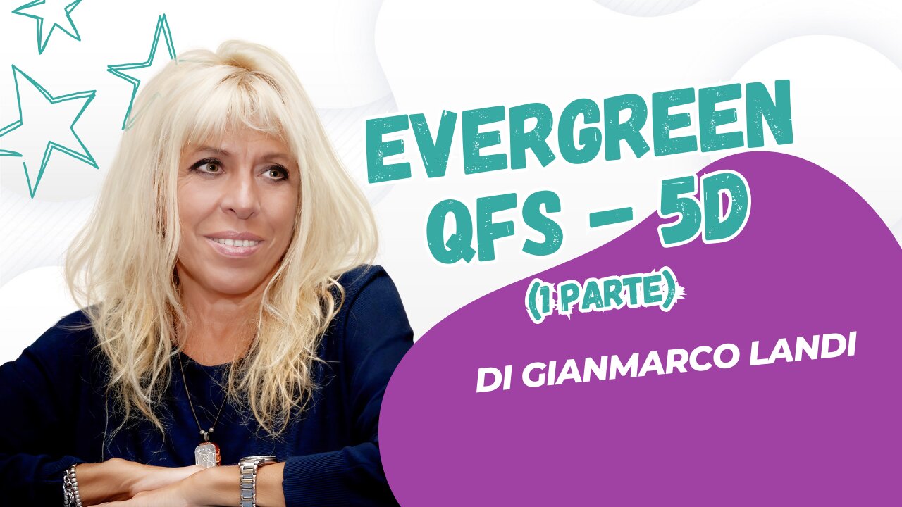 Ever Green, QFS e 5D - di Gianmarco Landi (prima parte)