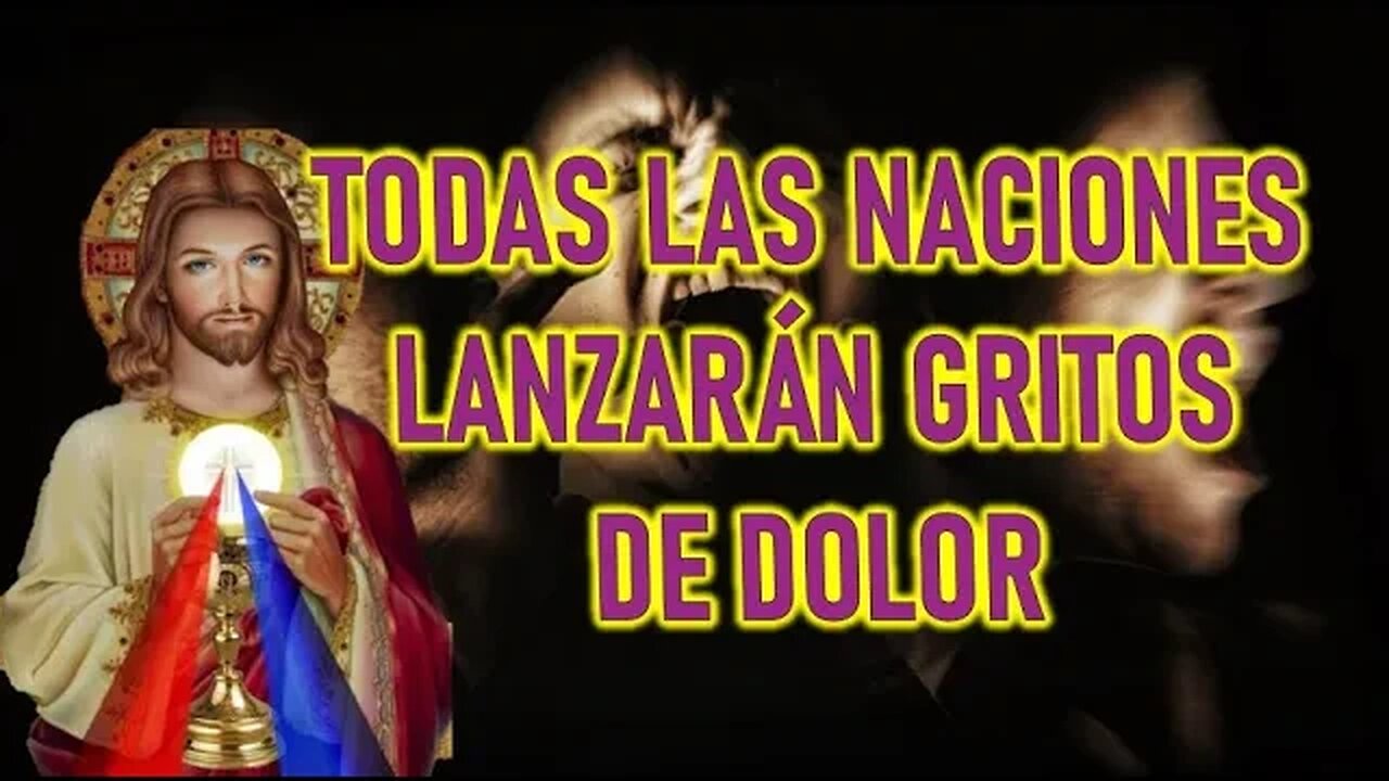 TODAS LAS NACIONES LANZARAN GRITOS DE DOLOR - JESUCRISTO REY A MARIA VALTORTA