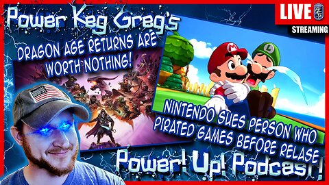 Dragon Age Refund Worth Nothing; Nintendo Suing Person That Pirated Games | Power!Up!Podcast!