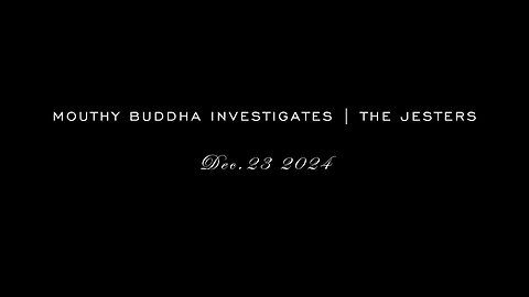 Mouthy Buddha Investigates | The Jesters (Dec.23)