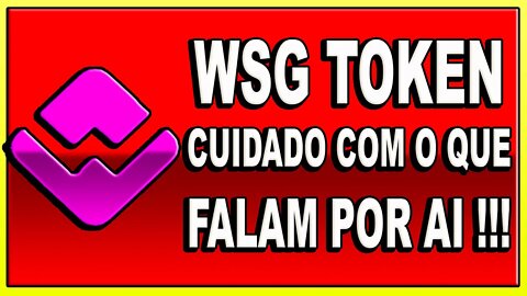 WSG TOKEN CUIDADO COM O QUE FALAM POR AI !!!