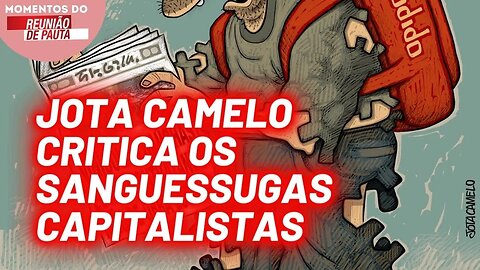 Jota camelo critica os sanguessugas capitalistas | Momentos Reunião de Pauta