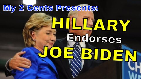 My 2 Cents Presents: Hillary Endorses Joe Biden