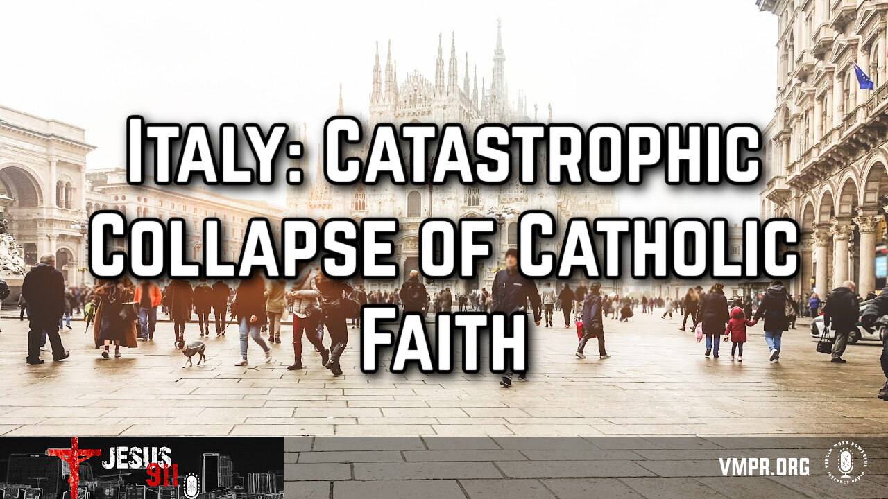 23 Apr 24, Jesus 911: Italy: Catastrophic Collapse of Catholic Faith