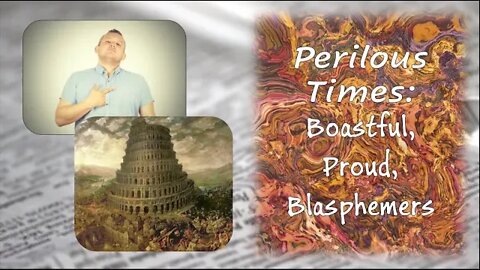 Perilous Times: Boastful, Proud, Blasphemers