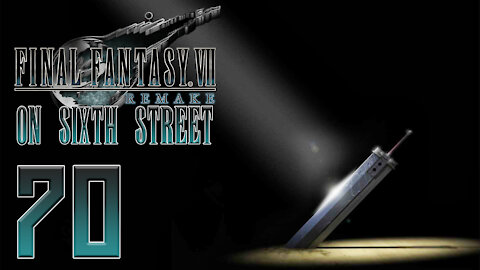 Final Fantasy VII Remake on 6th Street Part 70