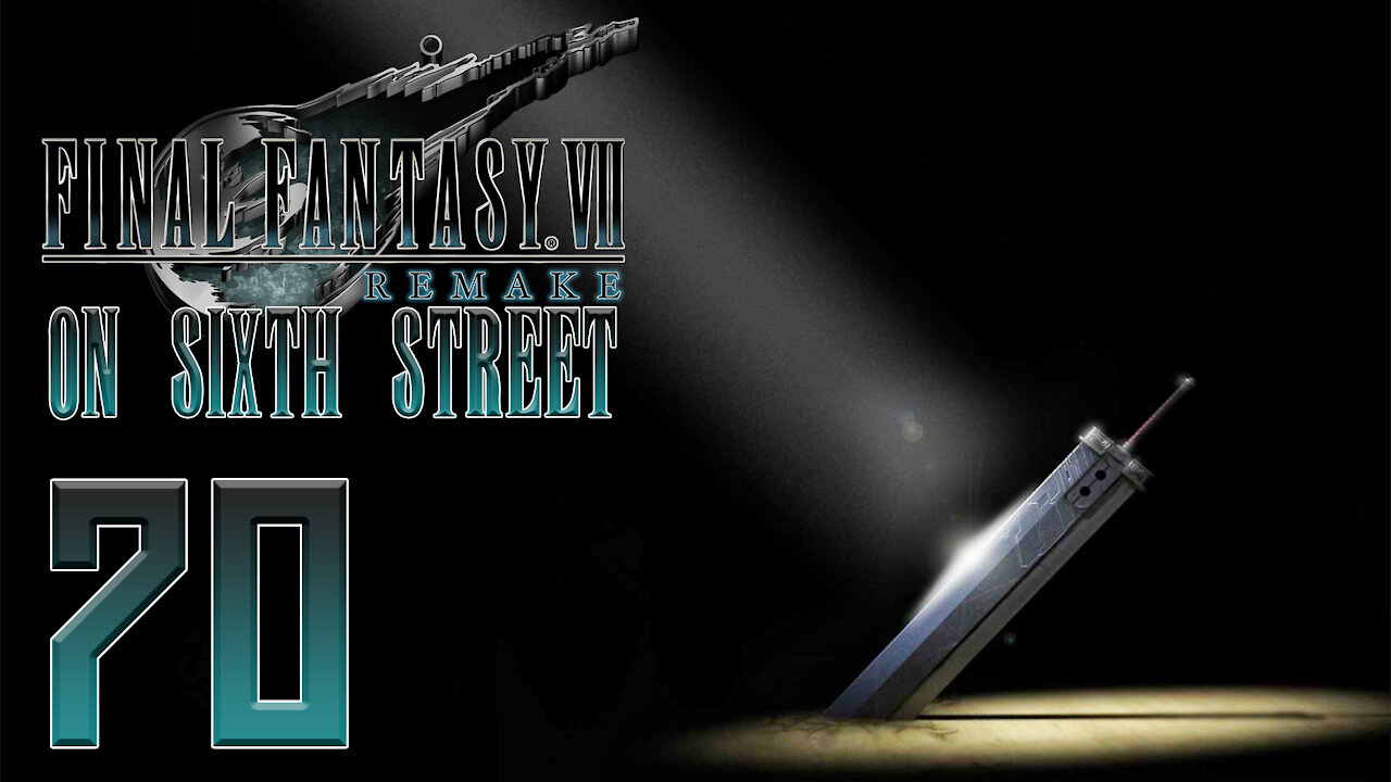 Final Fantasy VII Remake on 6th Street Part 70