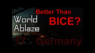 World Ablaze mod Hearts of Iron IV 17 Better than BICE?