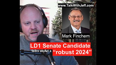 Election 24’ Jeff talks with Mark Finchem, LD1 Senate Candidate