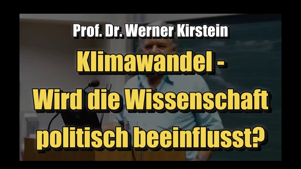 🟥 Prof. Dr. Werner Kirstein: Klimawandel - Wird die Wissenschaft politisch beeinflusst? (12.04.2018)