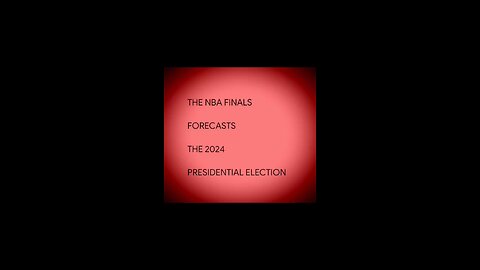 THE NBA FINALS FORECASTS THE PRESIDENTIAL ELECTION