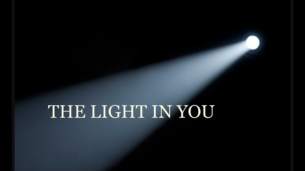 THE LIGHT IN YOU