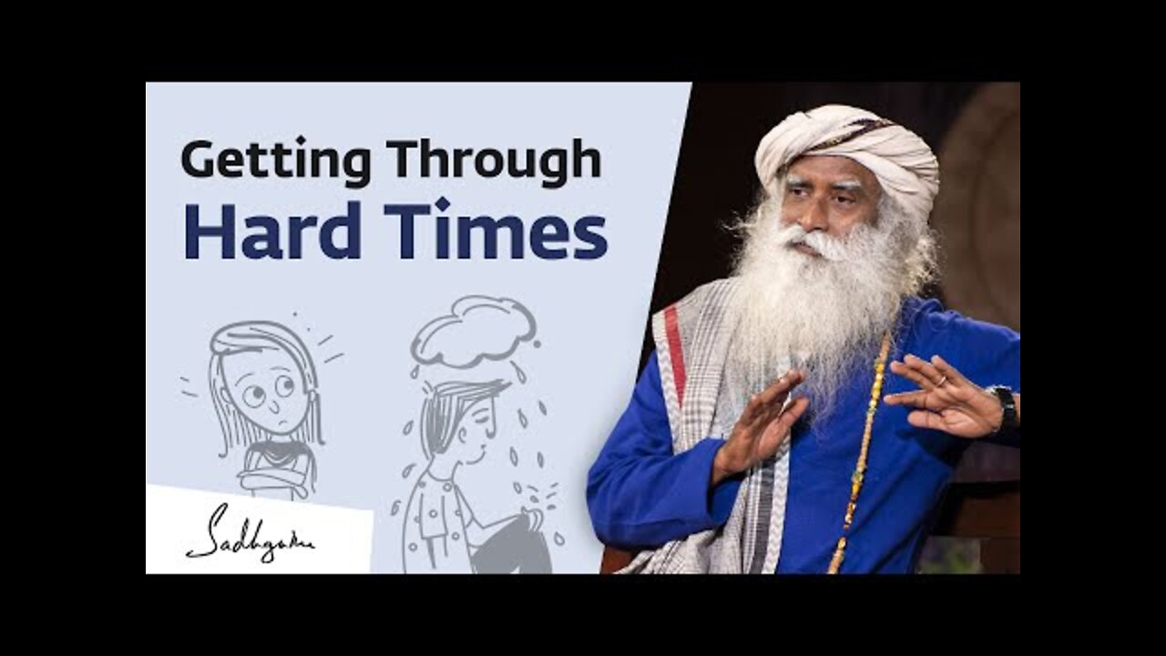 How Do We Handle Hard Times in Life? Sadhguru Answers