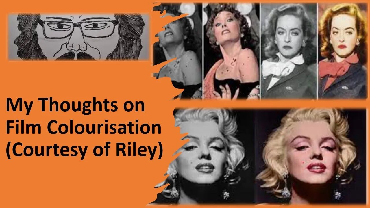 My Thoughts on Film Colourisation (Courtesy of Riley)