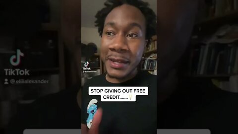 Stop 🛑 Giving out free credit….