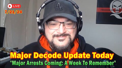 Major Decode Update Today July 21: "Major Arrests Coming: A Week To Remember"