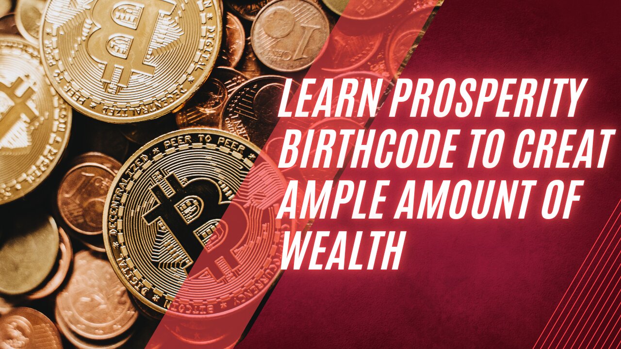 LEARN PROSPERITY BIRTHCODE TO CREAT AMPLE AMOUNT OF WEALTH