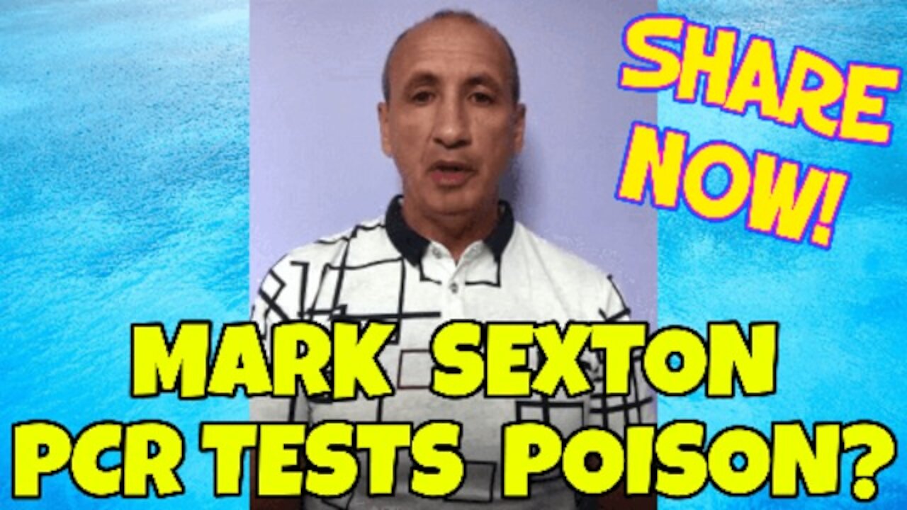 MARK SEXTON - PCR TESTS ARE POISON