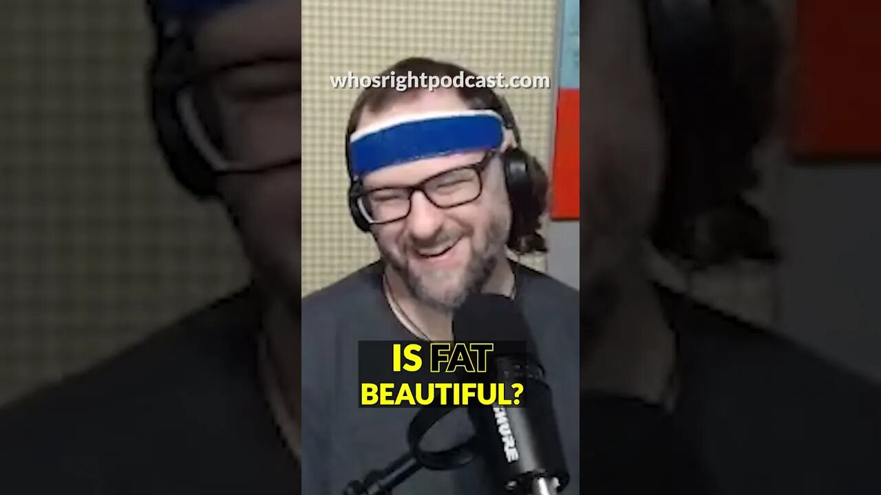 IS FAT BEAUTIFUL?