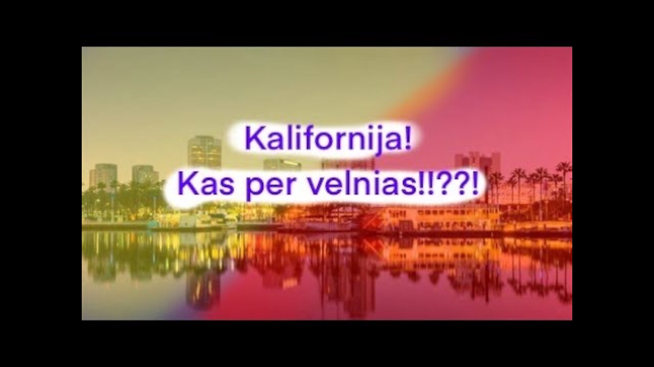 Kalifornija! Iš ,,Auksinės" valstijos į ,,Raudonąją" valstiją