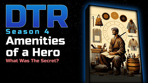 DTR Ep 333: Amenities of a Hero