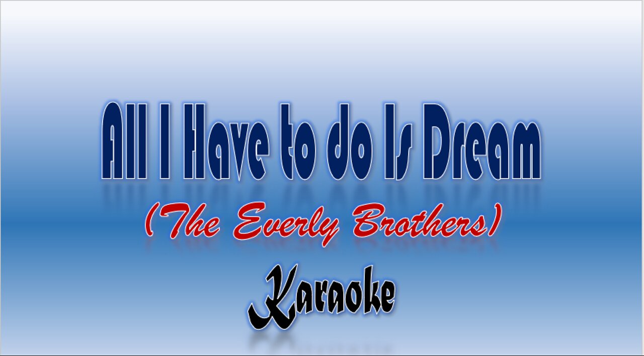 All I Have to do is Dream by The Everly Brothers Karaoke