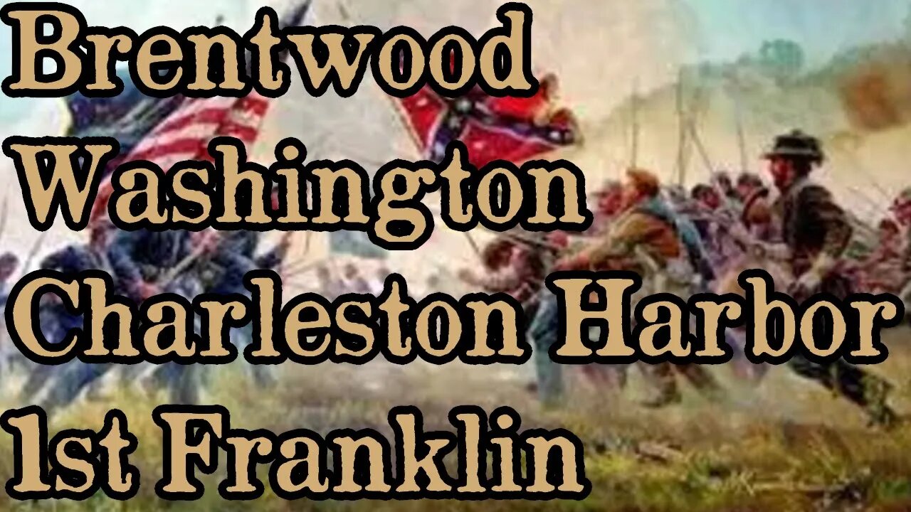 Battles Of The American Civil War | Ep. 56 | Brentwood Washington Charleston Harbor First Franklin