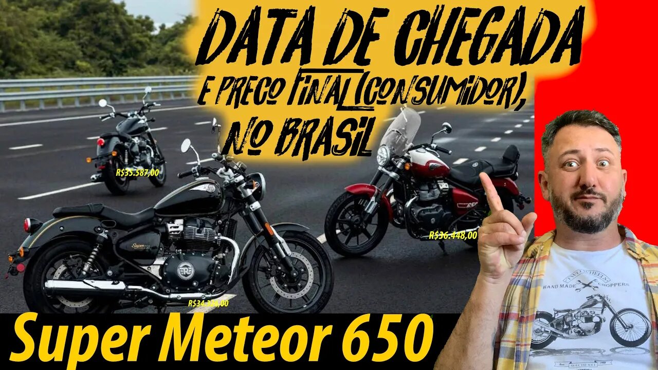 SUPER METEOR 650: DATA de CHEGADA 😀🍀 & preço FINAL, PARA O CONSUMIDOR, no BRASIL