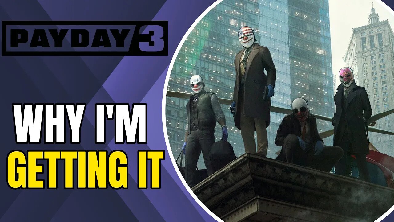 Why I'm Getting | Payday 3