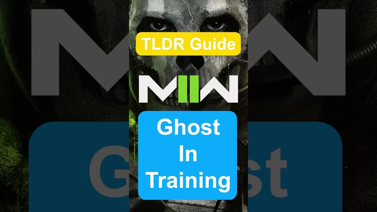 GHOST IN TRAINING - TLDR Guide - Call of Duty: Modern Warfare II